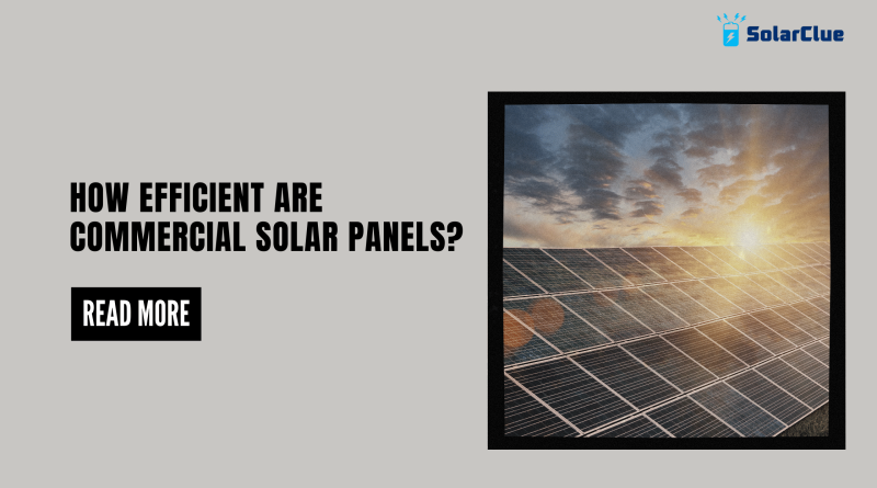 How efficient are commercial solar panels