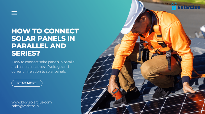 How to connect solar panels in parallel and series