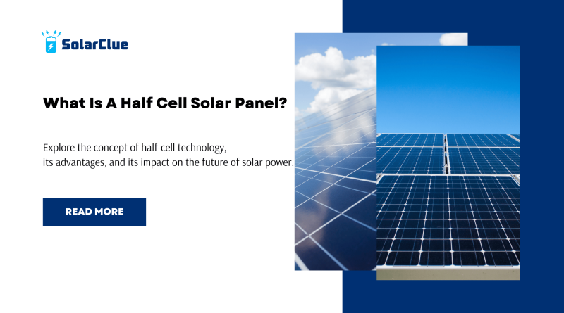 What is a Half cell solar panel