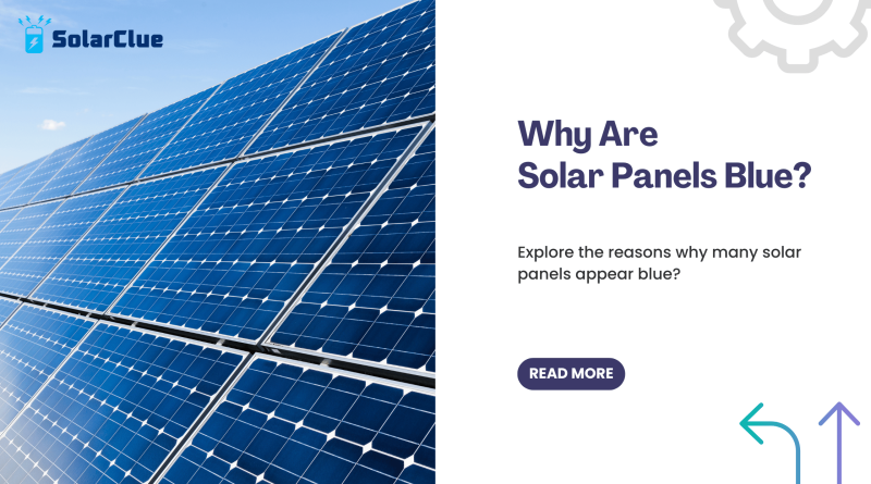 Why are Solar Panels blue?