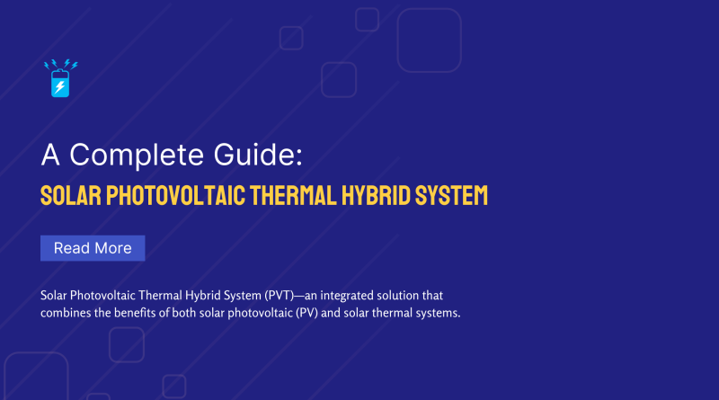 Solar Photovoltaic Thermal Hybrid System