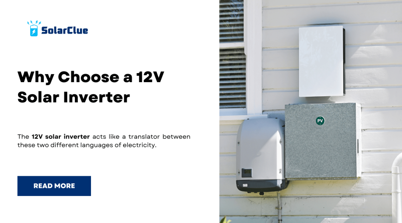 Why Choose a 12V Solar Inverter