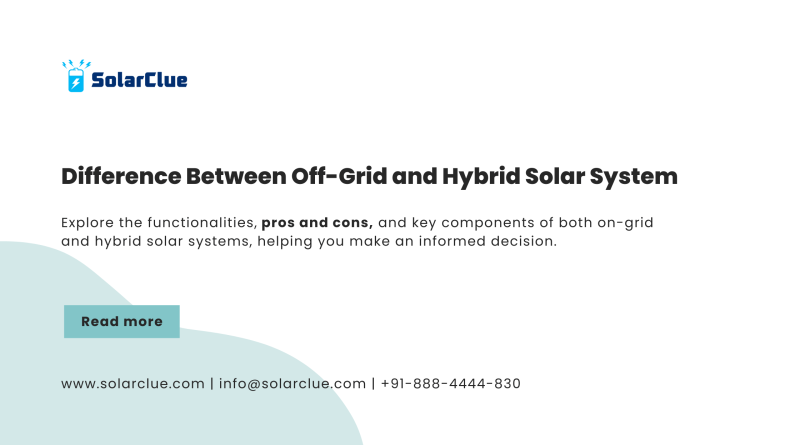 Difference between Off Grid and Hybrid Solar System