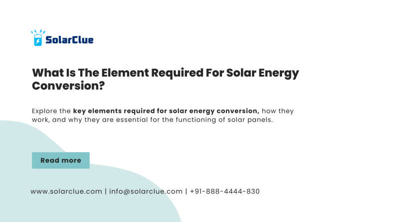 What is the Element Required for Solar Energy Conversion