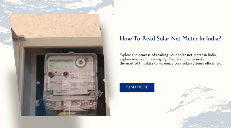 How To Read Solar Net Meter In India?