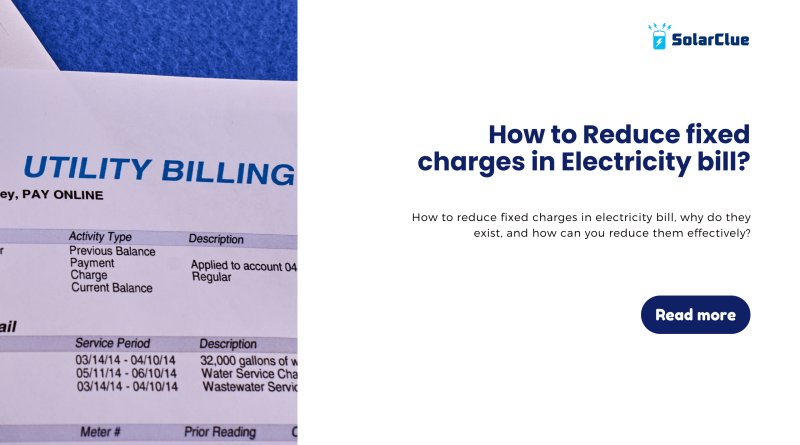 How to reduce fixed charges in electricity bill, why do they exist, and how can you reduce them effectively?