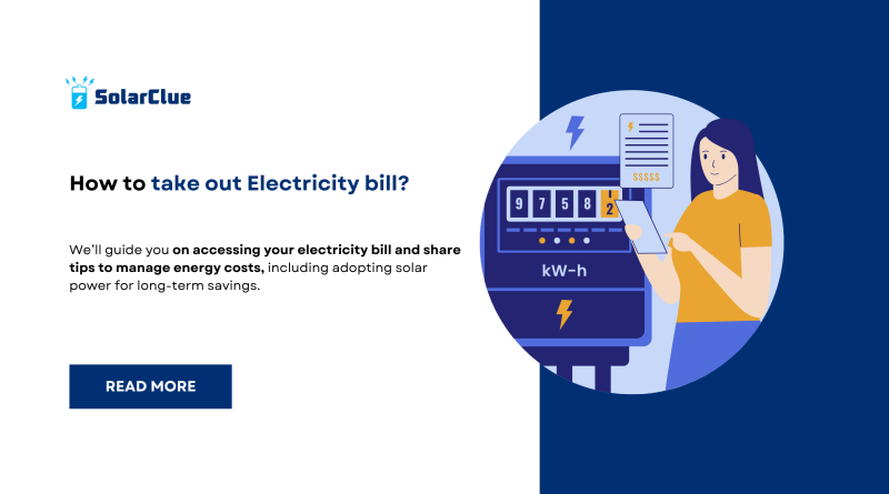 How to take out Electricity Bill?