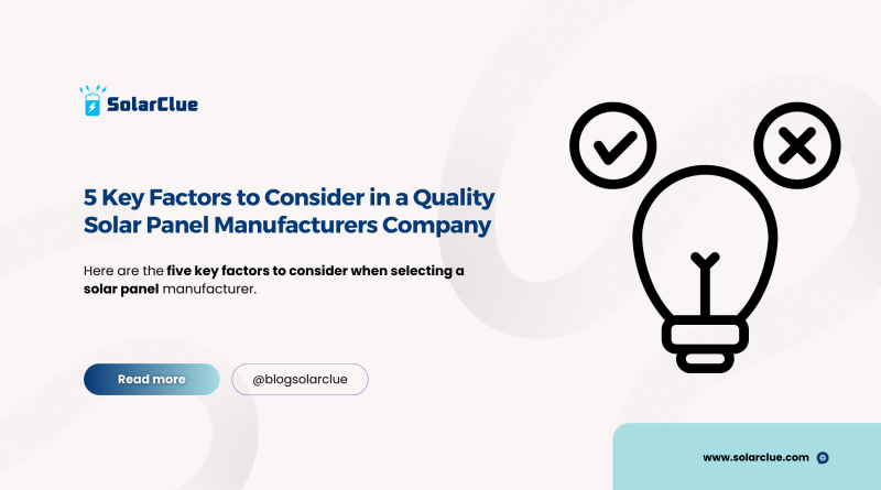 5 Key Factors to Consider in a Quality Solar Panel Manufacturers Company