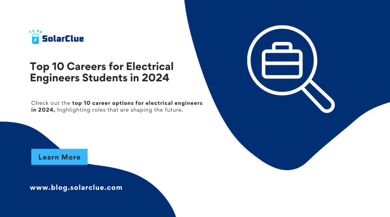 Top 10 Careers for Electrical Engineers Students in 2024