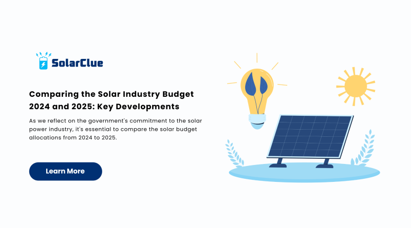 Comparing the Solar Industry Budget 2024 and 2025 Key Developments