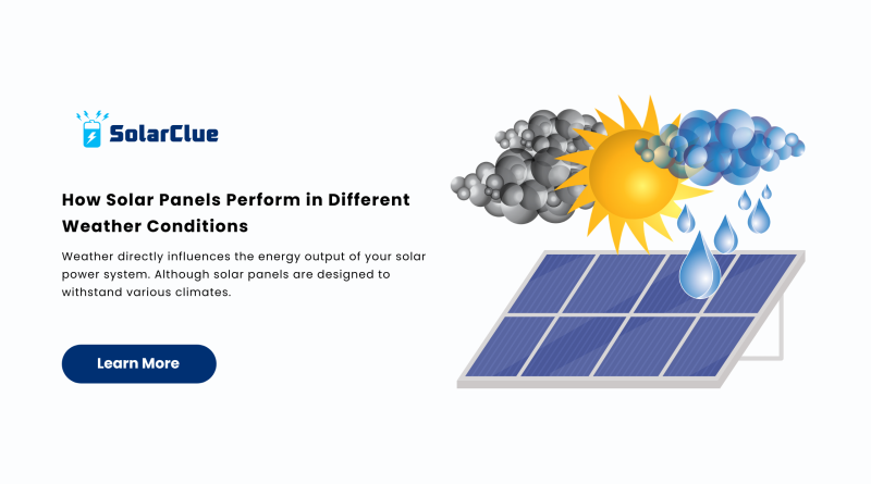 How Solar Panels Perform in Different Weather Conditions