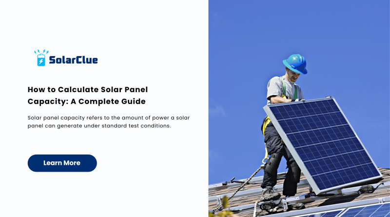 How to Calculate Solar Panel Capacity A Complete Guide