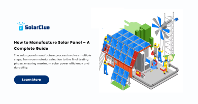 How to Manufacture Solar Panel – A Complete Guide