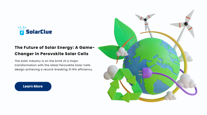 The Future of Solar Energy A Game-Changer in Perovskite Solar Cells