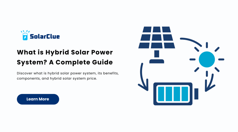 What is Hybrid Solar Power System A Complete Guide