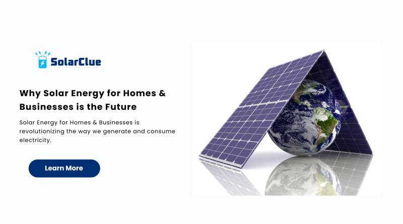 Why Solar Energy for Homes & Businesses is the Future