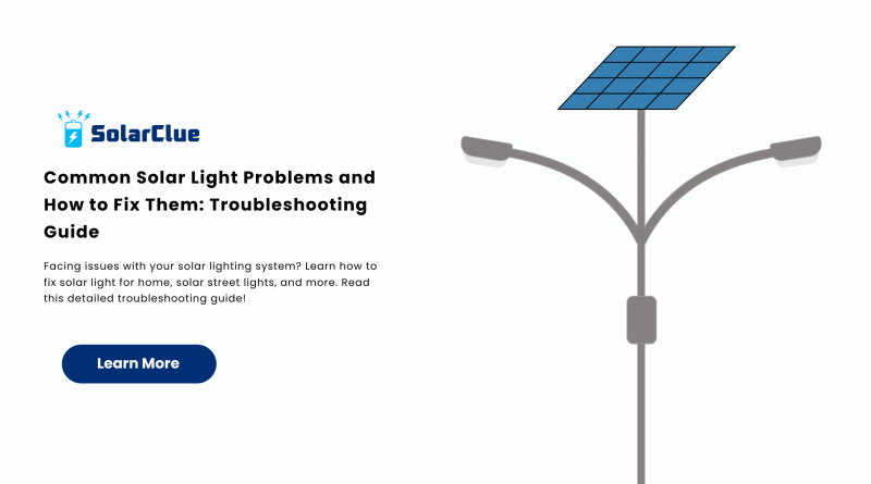 Common Solar Light Problems and How to Fix Them Troubleshooting Guide