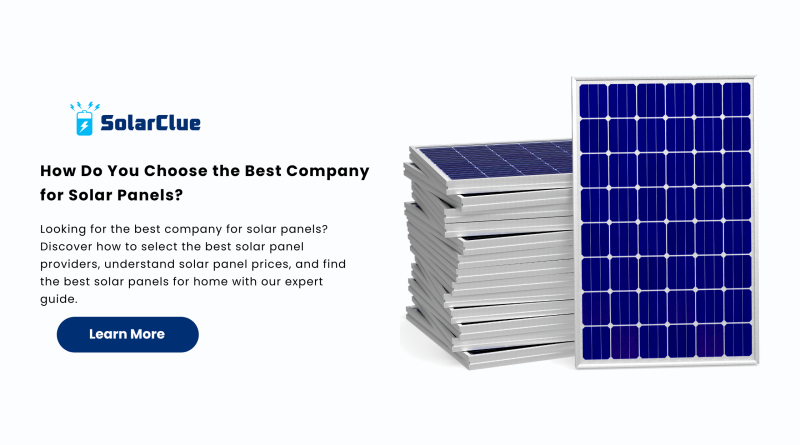 How Do You Choose the Best Company for Solar Panels