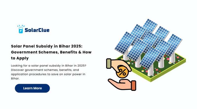 Solar Panel Subsidy in Bihar 2025 Government Schemes, Benefits & How to Apply