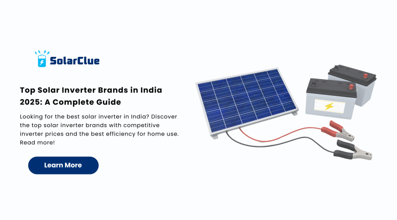 Top Solar Inverter Brands in India 2025 A Complete Guide