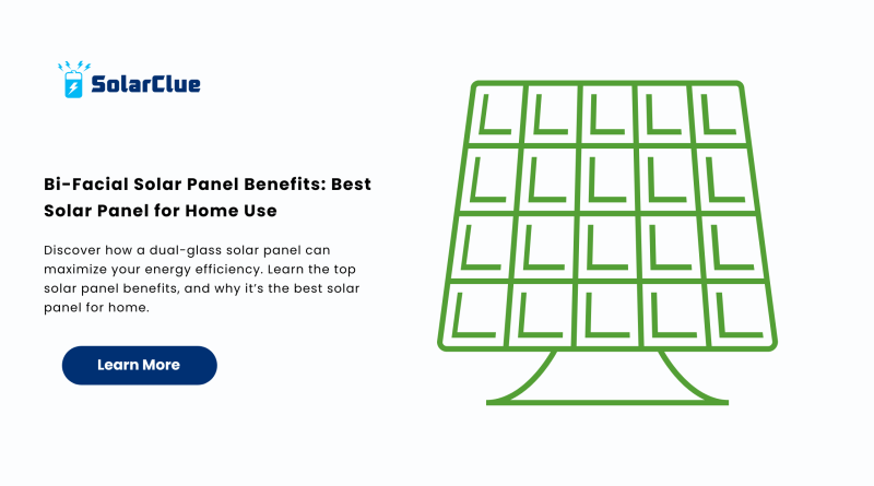 Bi-Facial Solar Panel Benefits Best Solar Panel for Home Use
