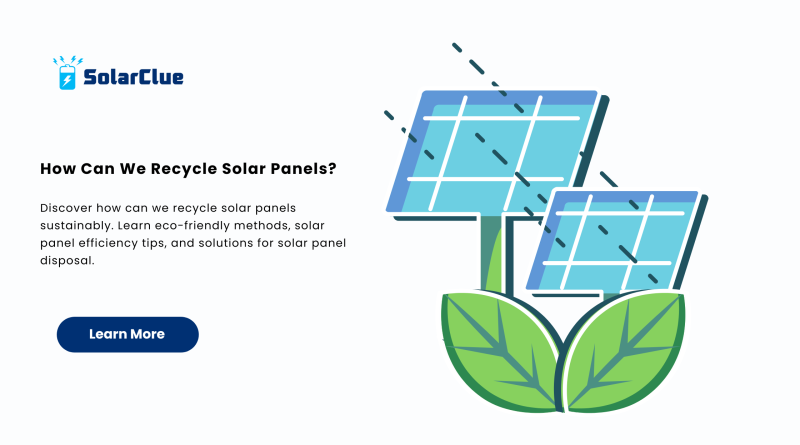 How Can We Recycle Solar Panels