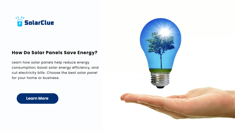 How Do Solar Panels Save Energy