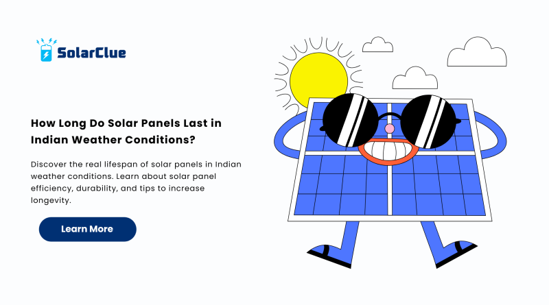 How Long Do Solar Panels Last in Indian Weather Conditions