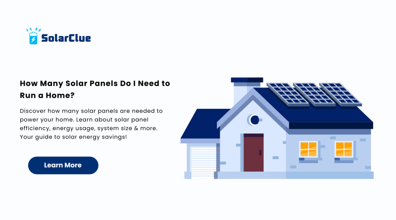 How Many Solar Panels Do I Need to Run a Home