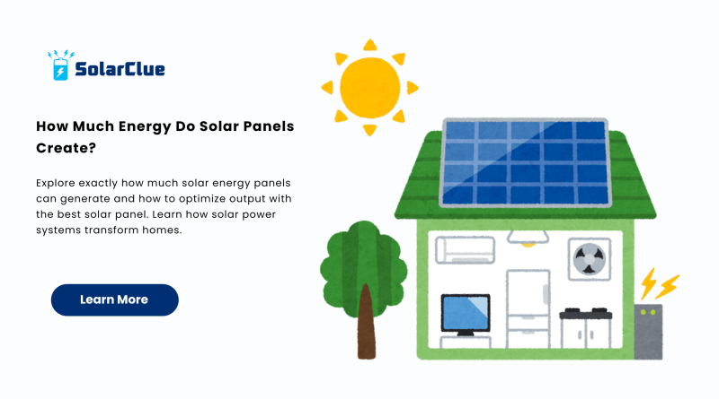 How Much Energy Do Solar Panels Create