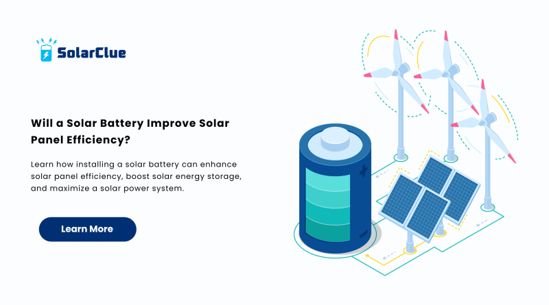 Will a Solar Battery Improve Solar Panel Efficiency