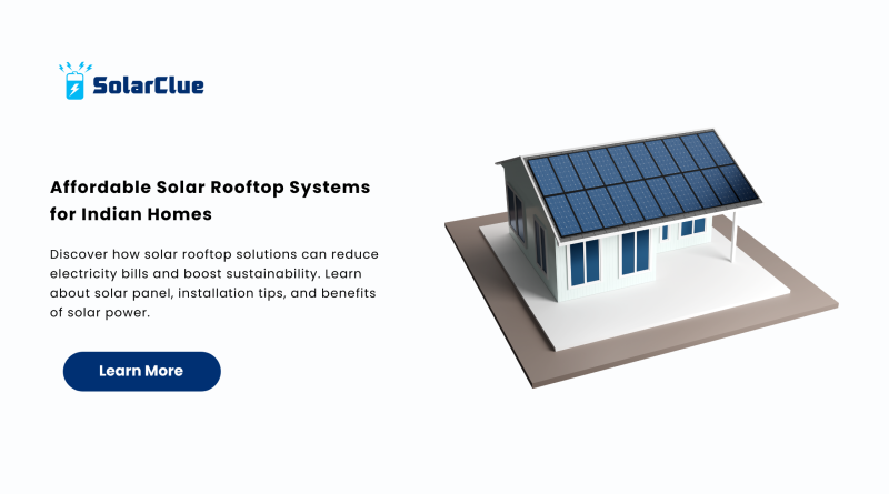 Affordable Solar Rooftop Systems for Indian Homes.
