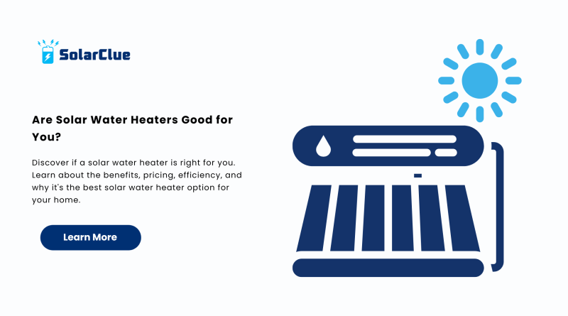 Are Solar Water Heaters Good for You