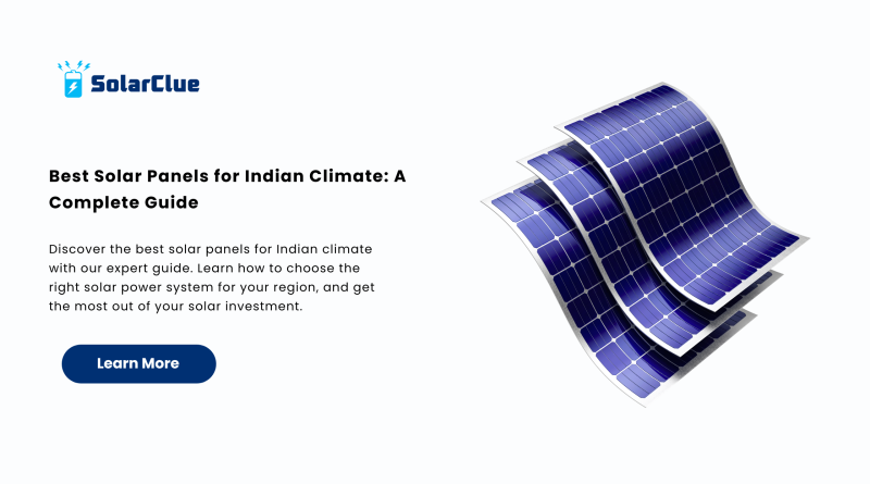 Best Solar Panels for Indian Climate A Complete Guide