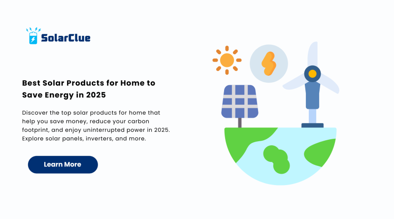 Best Solar Products for Home to Save Energy in 2025