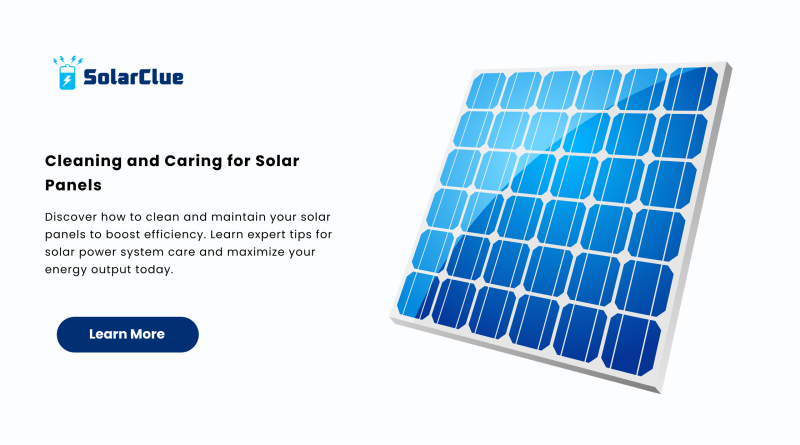 Cleaning and Caring for Solar Panels