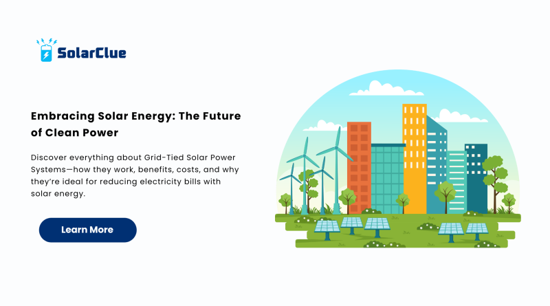 Embracing Solar Energy The Future of Clean Power