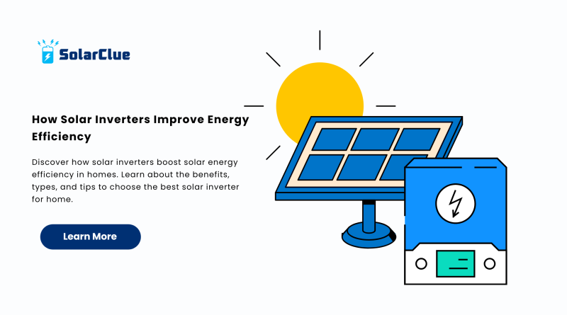 How Solar Inverters Improve Energy Efficiency