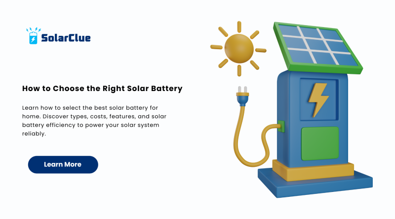 How to Choose the Right Solar Battery