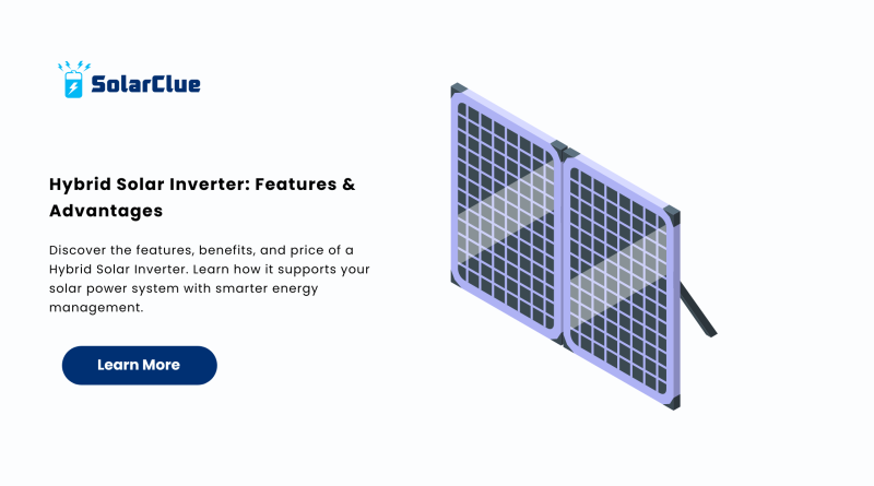 Hybrid Solar Inverter Features & Advantages