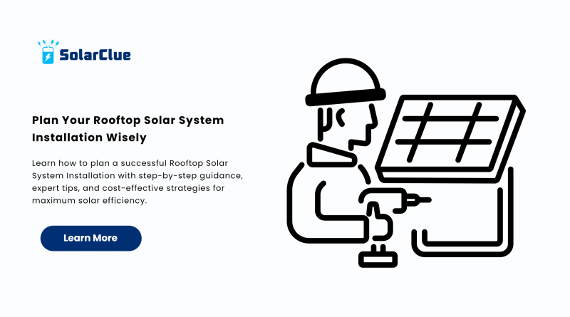 Plan Your Rooftop Solar System Installation Wisely