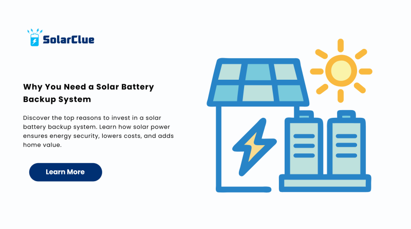 Why You Need a Solar Battery Backup System
