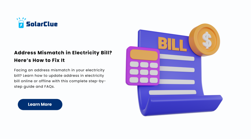 Address Mismatch in Electricity Bill Here’s How to Fix It