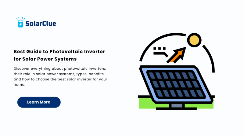 Best Guide to Photovoltaic Inverter for Solar Power Systems
