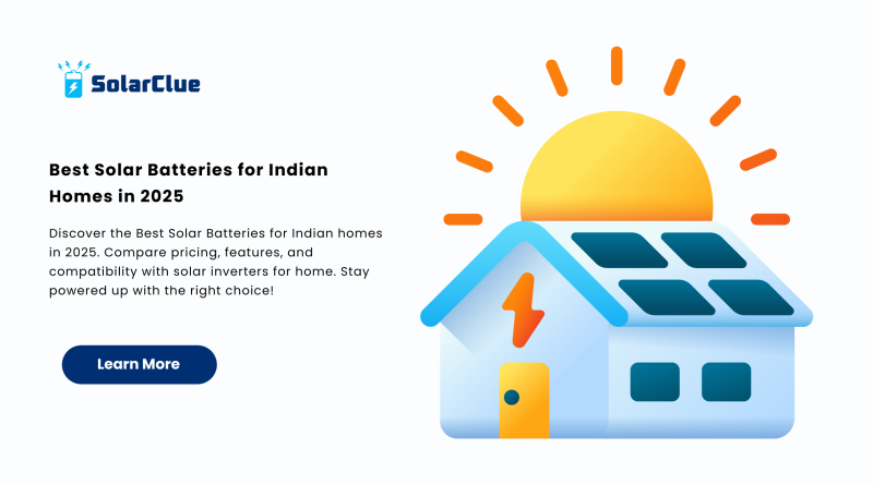 Best Solar Batteries for Indian Homes in 2025