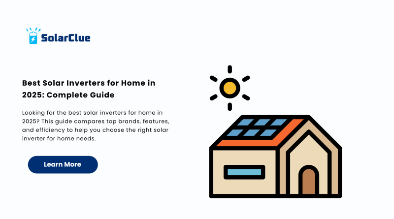 Best Solar Inverters for Home in 2025 Complete Guide