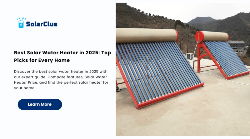 Best Solar Water Heater in 2025 Top Picks for Every Home