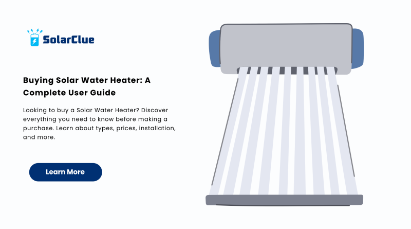 Buying Solar Water Heater A Complete User Guide
