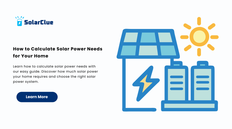 How to Calculate Solar Power Needs for Your Home