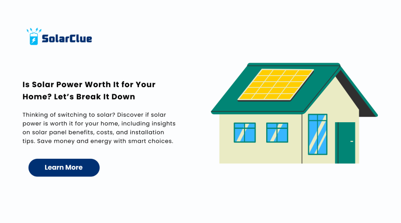 Is Solar Power Worth It for Your Home Let’s Break It Down.png.